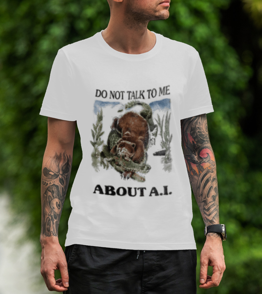 Do Not Talk To Me About AI Bear Wrestling Alligator T-Shirt