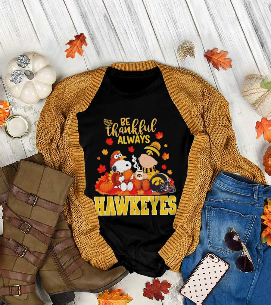 Be Thankful Always Snoopy Charlie Brown Iowa Hawkeyes Thanksgiving Fans T-Shirt