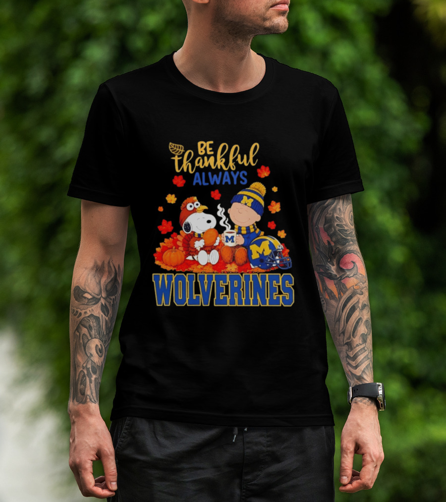 Be Thankful Always Snoopy Charlie Brown Wolverines Fans Fall Celebration T-Shirt