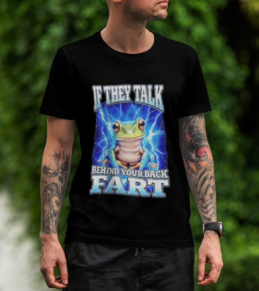 If They Talk Behind Your Back Fart Frog Lightning Meme T-Shirt
