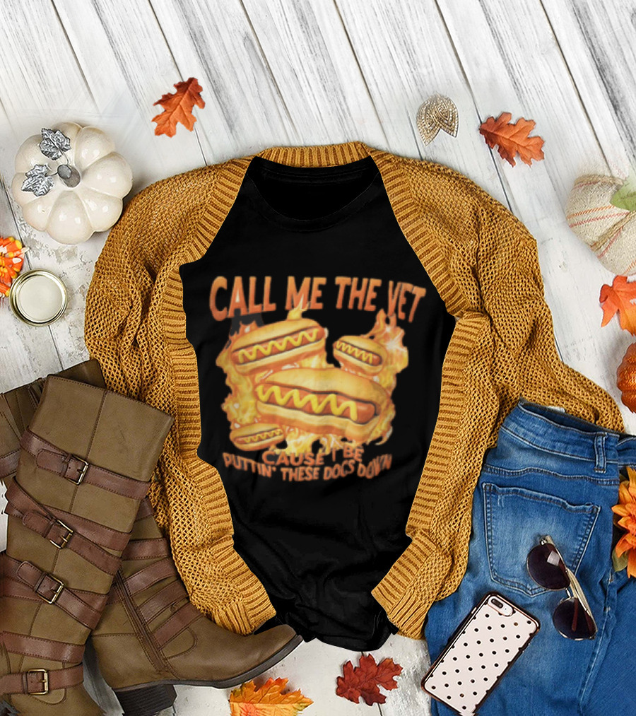 Call Me The Vet Cause I Be Puttin These Dogs Down Fiery Hotdog Buns Mustard Flames T-Shirt