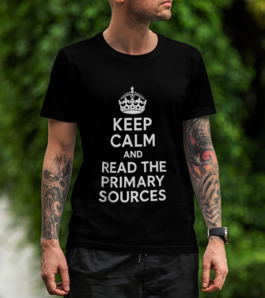 Keep Calm And Read The Primary Sources Crown Icon Display T-Shirt