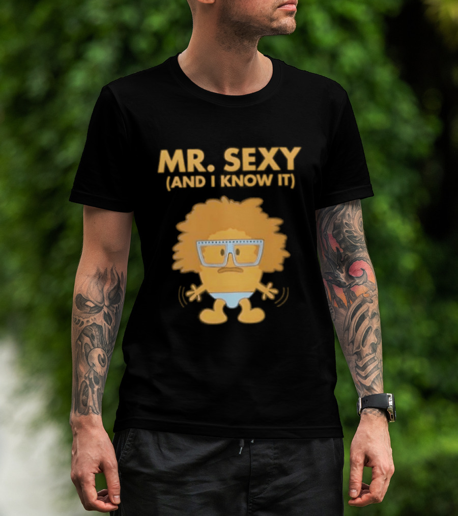 Mr. Sexy And I Know It Cartoon Humor T-Shirt