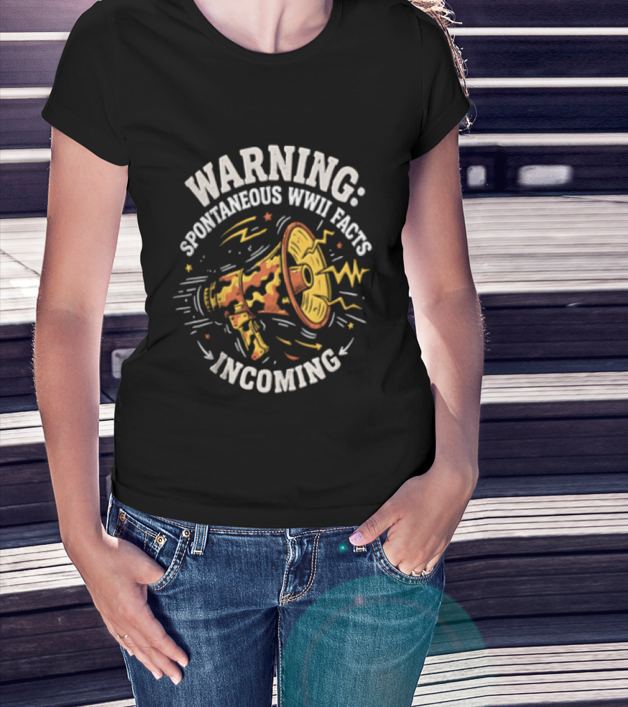 Warning Spontaneous WWII Facts Incoming Megaphone T-Shirt