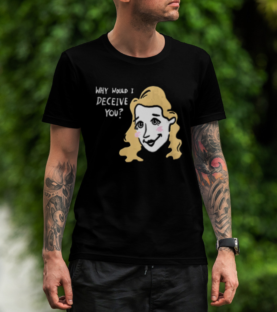 Why Would I Deceive You Cartoon Caricature Blonde Woman Face T-Shirt