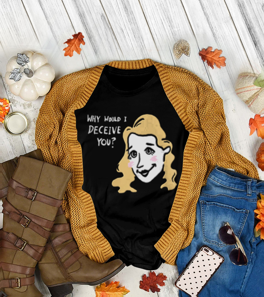 Why Would I Deceive You Cartoon Caricature Blonde Woman Face T-Shirt