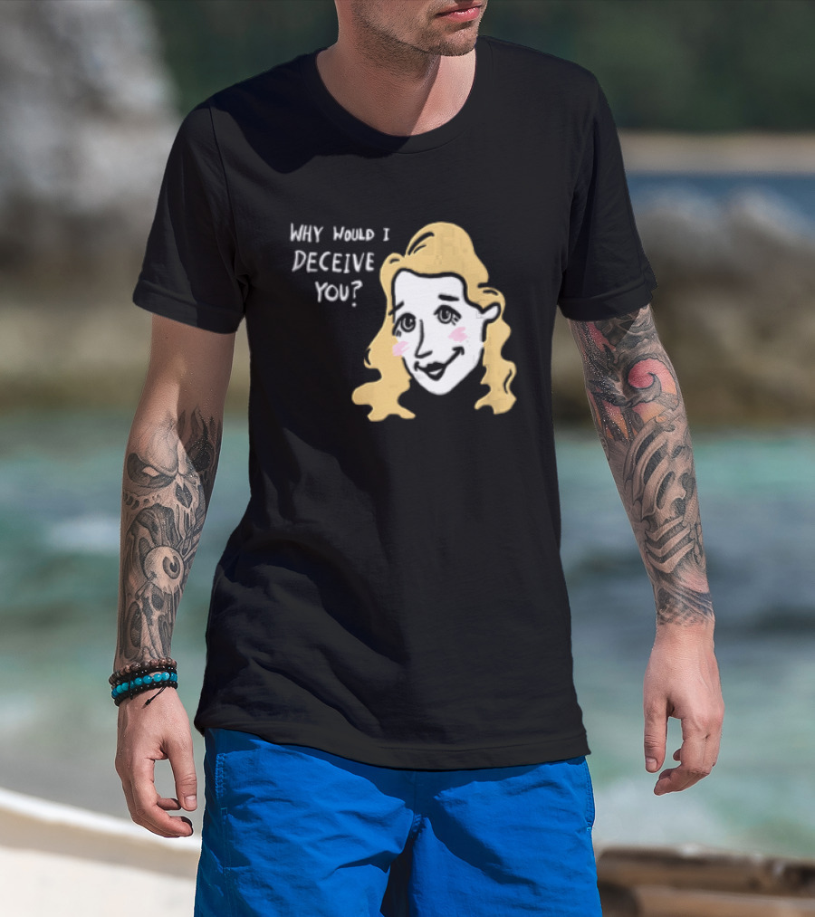 Why Would I Deceive You Cartoon Caricature Blonde Woman Face T-Shirt