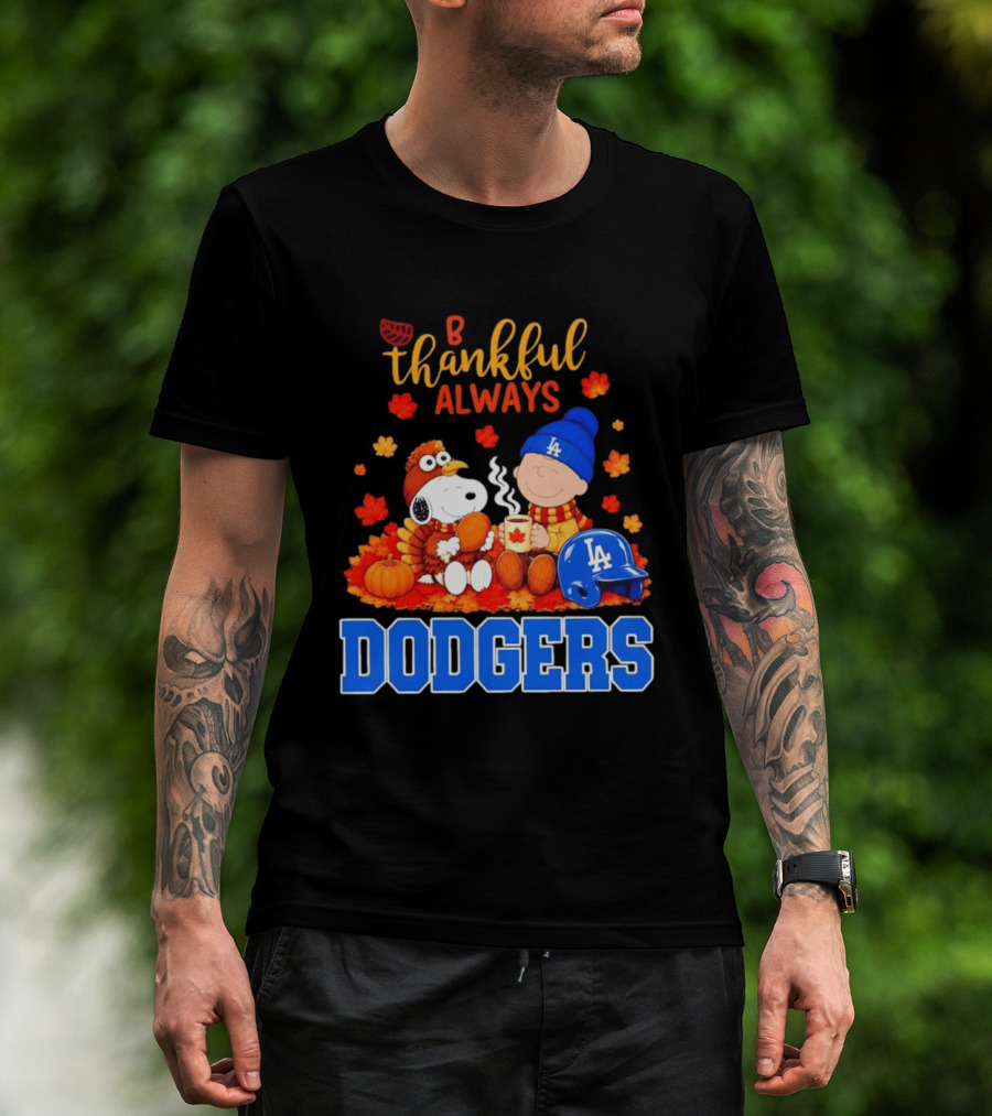 Be Thankful Always Snoopy And Charlie Brown With Dodgers Fan Gear T-Shirt