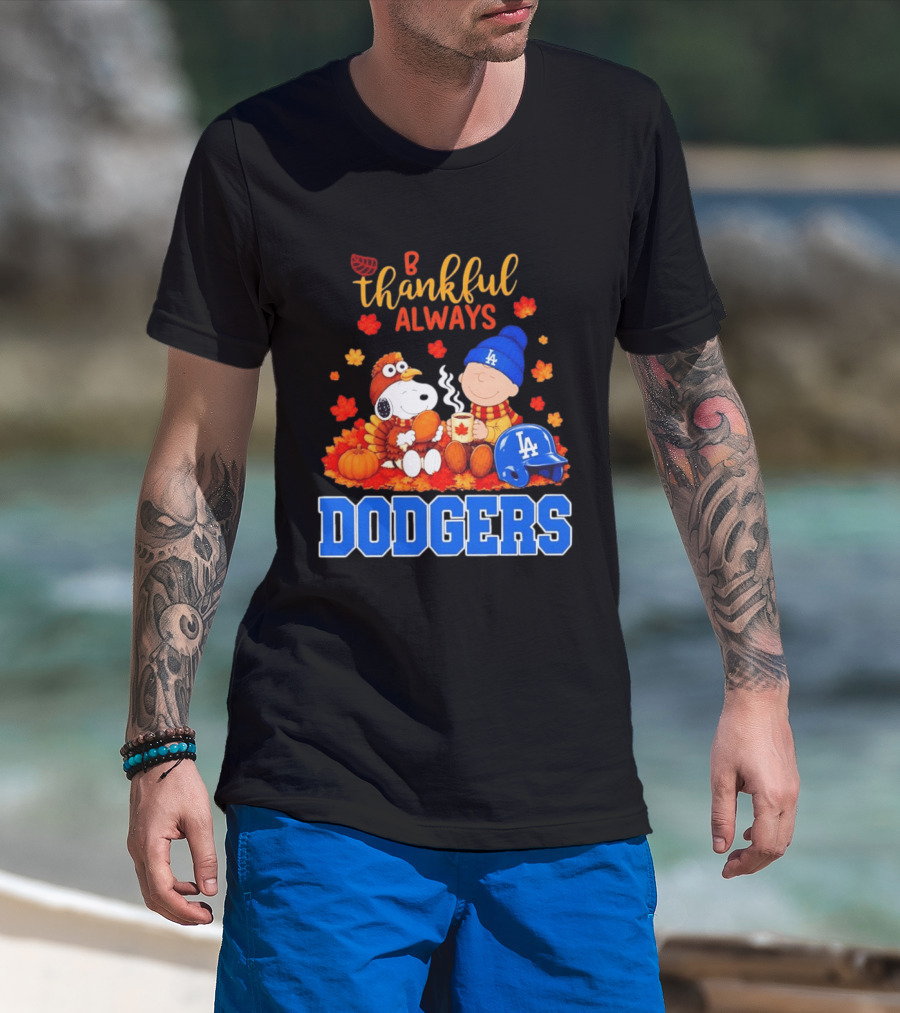 Be Thankful Always Snoopy And Charlie Brown With Dodgers Fan Gear T-Shirt