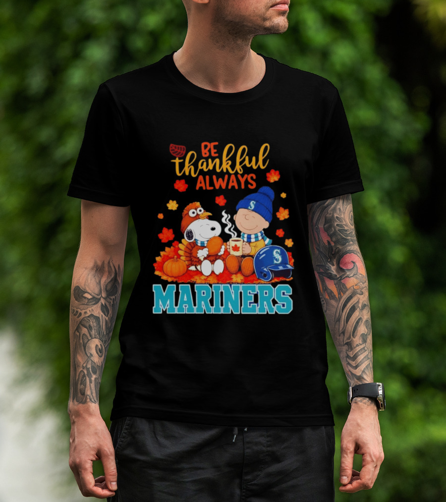 Be Thankful Always Snoopy Charlie Brown Seattle Mariners Fans Autumn T-Shirt