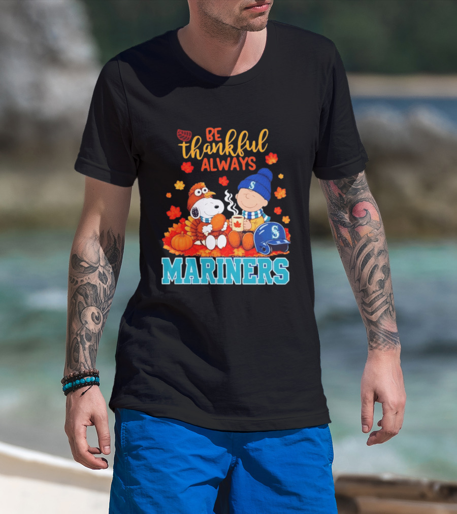 Be Thankful Always Snoopy Charlie Brown Seattle Mariners Fans Autumn T-Shirt