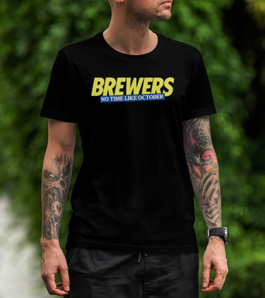 Brewers No Time Like October Baseball Fans Celebrate Playoffs T-Shirt