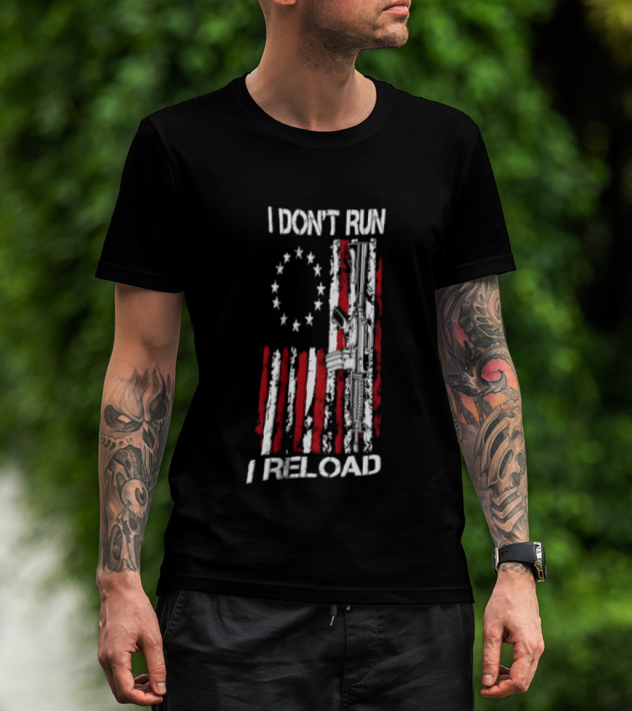 I Don't Run I Reload Vintage USA Betsy Ross Flag AR 15 T-Shirt