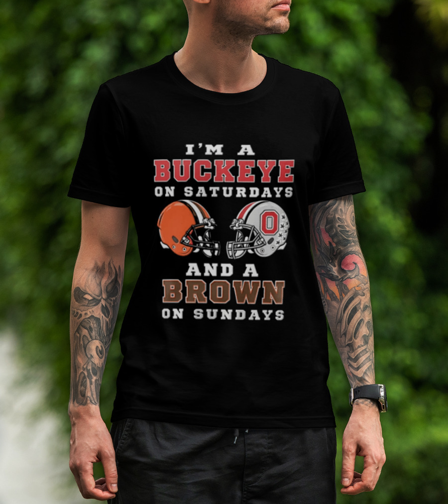 I'm A Buckeye On Saturdays And A Brown On Sundays Helmet T-Shirt