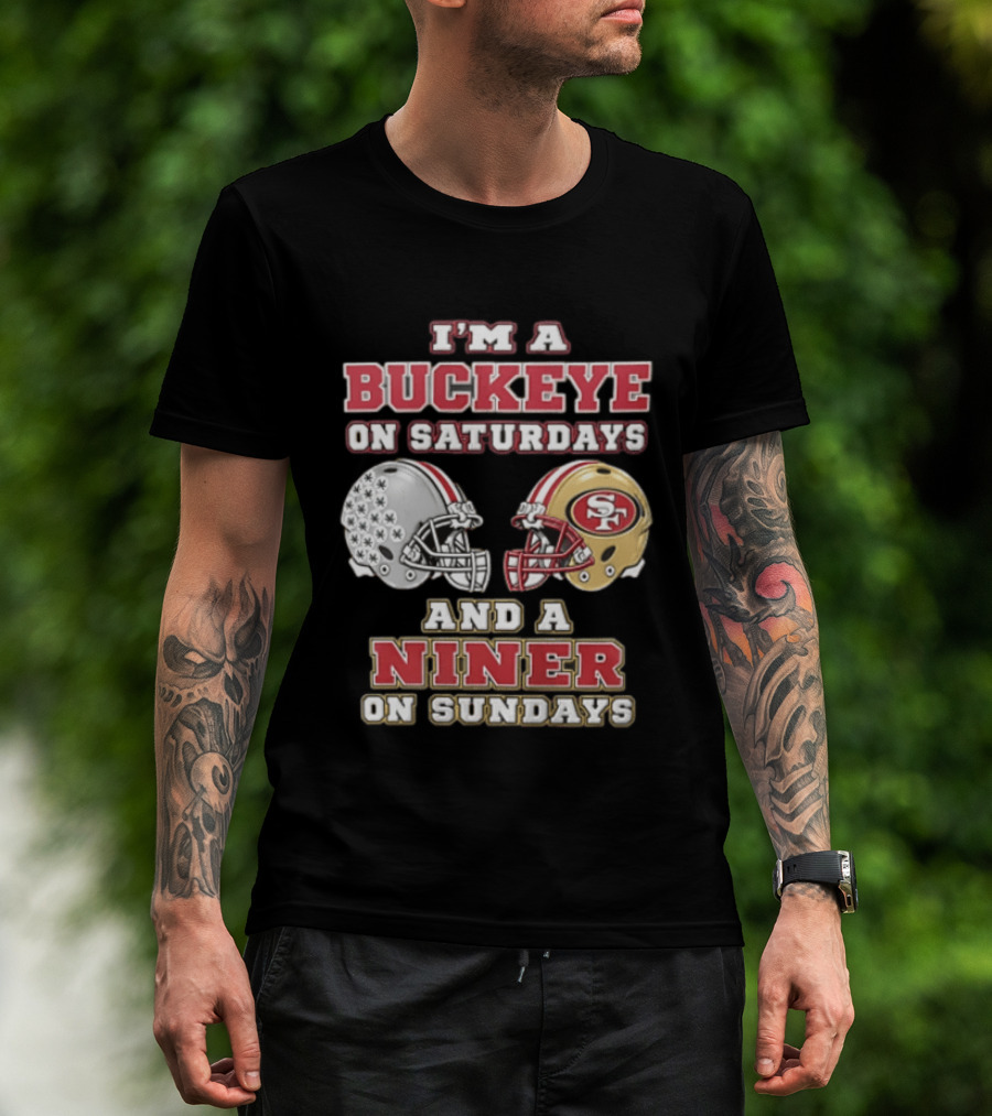 I'm A Buckeye On Saturdays And A Niner On Sundays Football Helmets T-Shirt