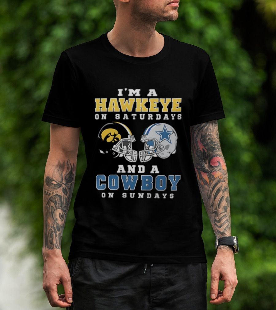 I'm A Hawkeye On Saturdays And A Cowboy On Sundays Football Helmets T-Shirt