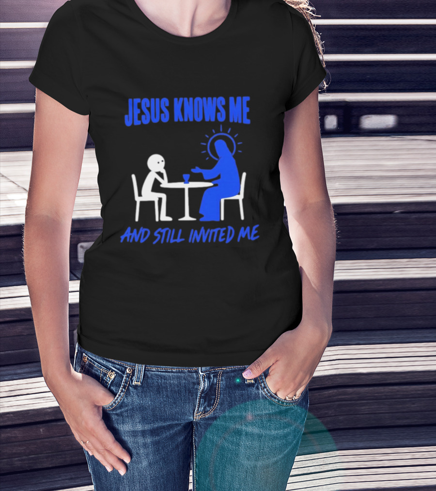 Jesus Knows Me And Still Invited Me Christian Stick Figure At Table T-Shirt