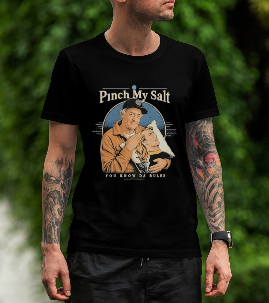 Pinch My Salt You Know Da Rulez Sterling Spencer Hold Me Occy T-Shirt