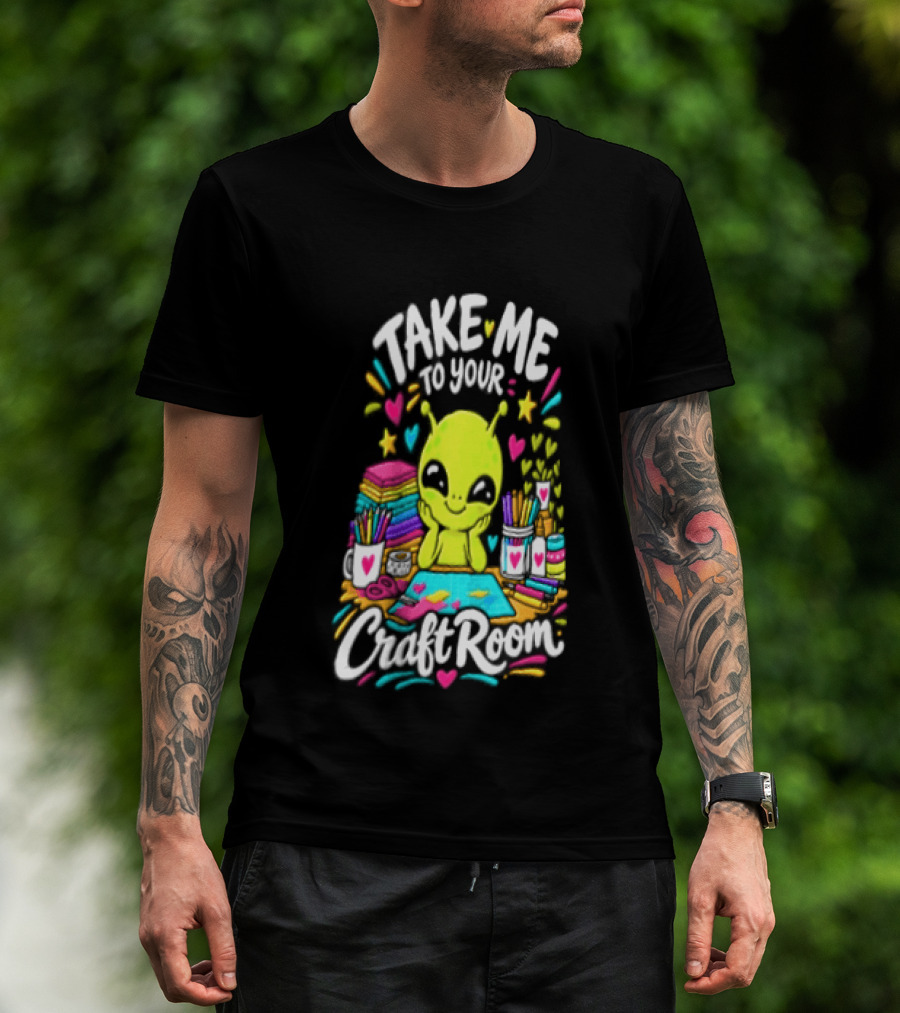 Take Me To Your Craft Room Alien Scrapbooking Supplies Art Tools T-Shirt