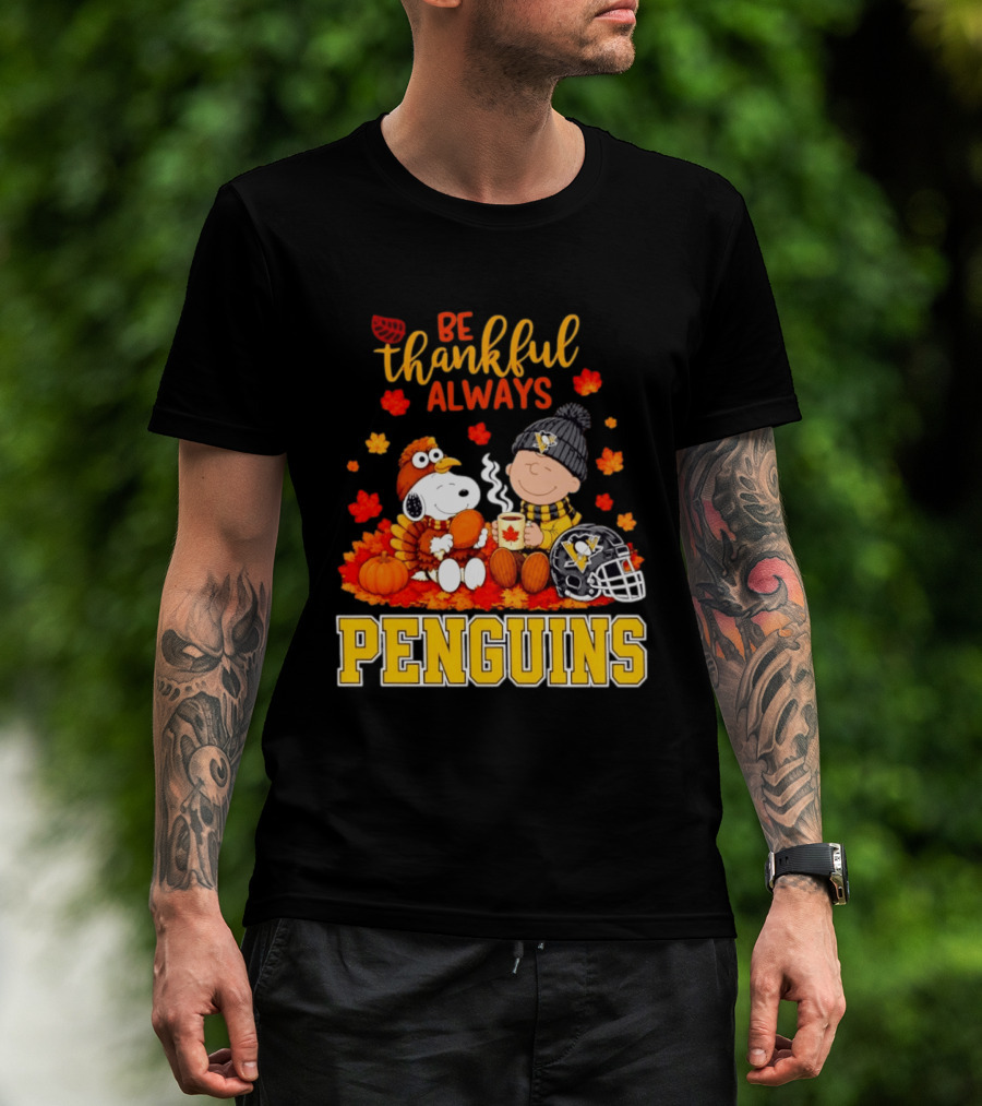 Be Thankful Always Snoopy Charlie Brown Penguins Fans T-Shirt