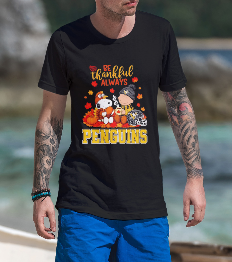 Be Thankful Always Snoopy Charlie Brown Penguins Fans T-Shirt