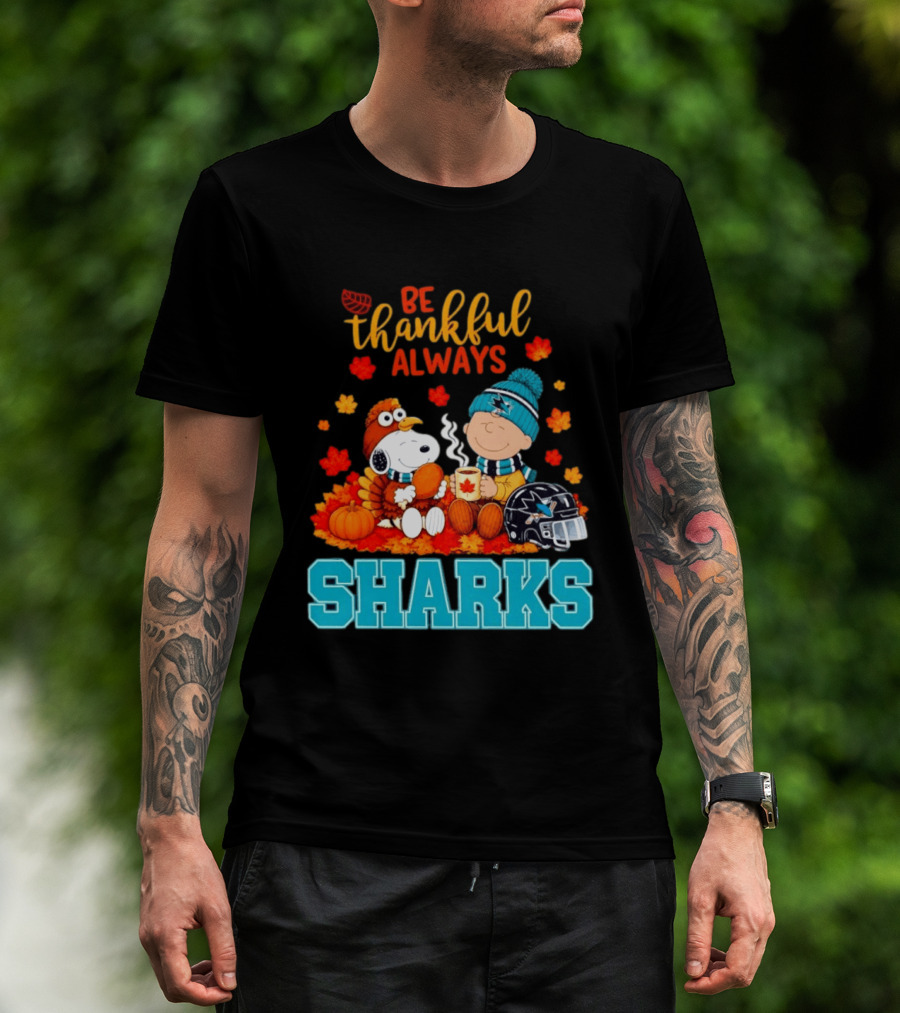 Be Thankful Always Snoopy Charlie Brown San Jose Sharks Fans Thanksgiving T-Shirt