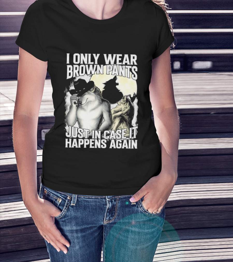 I Only Wear Brown Pants Just In Case It Happens Again Ghost Joke T-Shirt