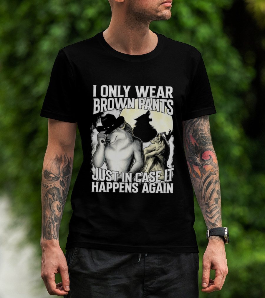 I Only Wear Brown Pants Just In Case It Happens Again Ghost Joke T-Shirt