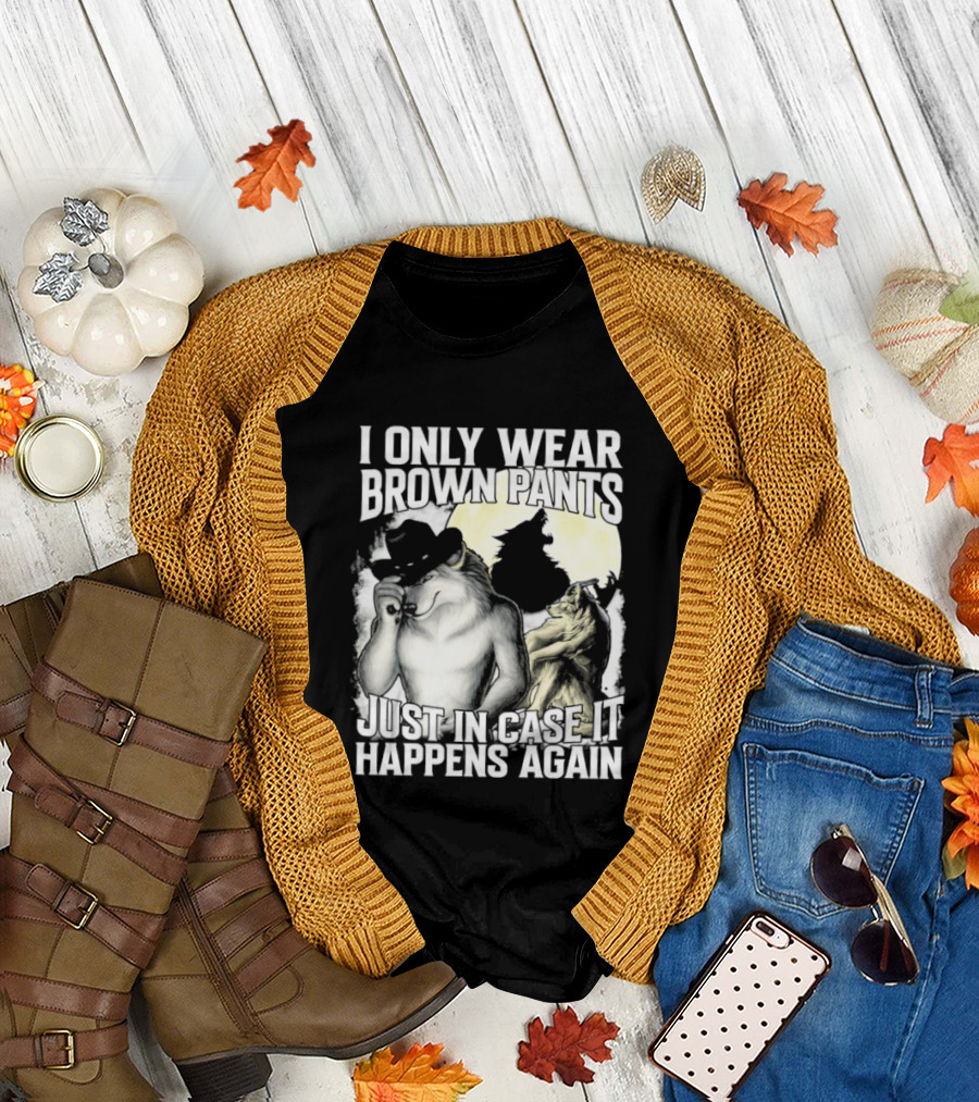 I Only Wear Brown Pants Just In Case It Happens Again Ghost Joke T-Shirt