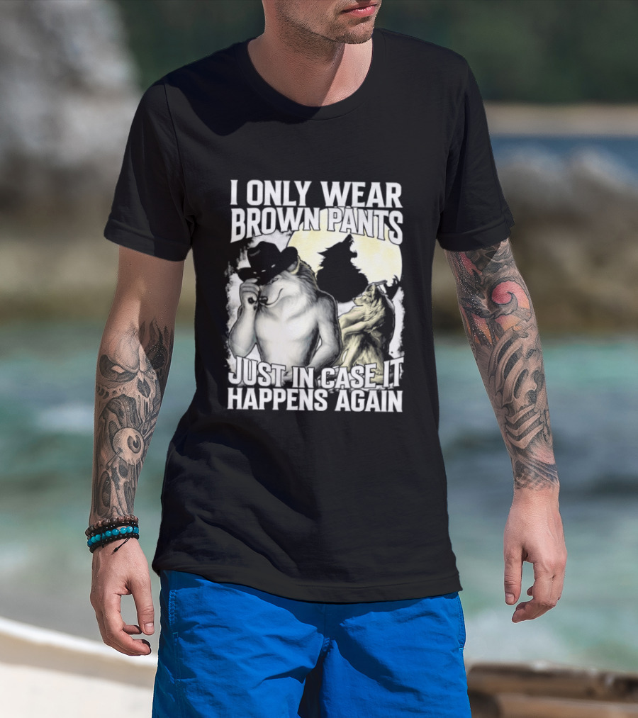 I Only Wear Brown Pants Just In Case It Happens Again Ghost Joke T-Shirt