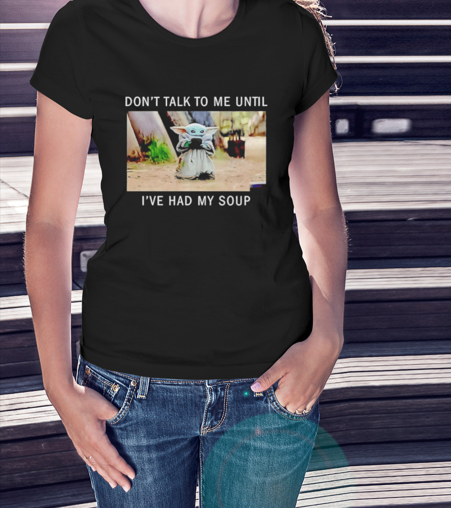 Don't Talk To Me Until I've Had My Soup Baby Alien Yoda Green Jedi Apprentice T-Shirt
