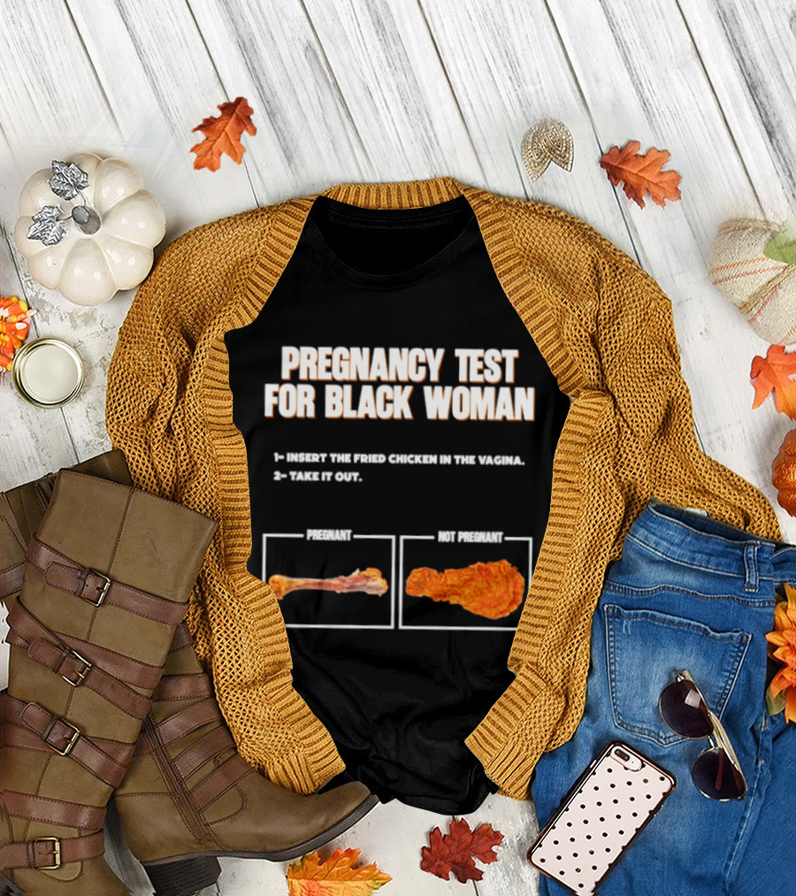 Pregnancy Test For Black Woman Fried Chicken Meme With Funny Bone Choice T-Shirt