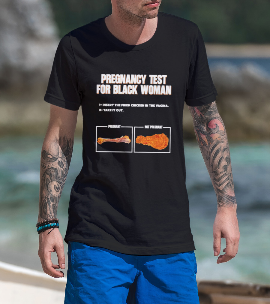 Pregnancy Test For Black Woman Fried Chicken Meme With Funny Bone Choice T-Shirt