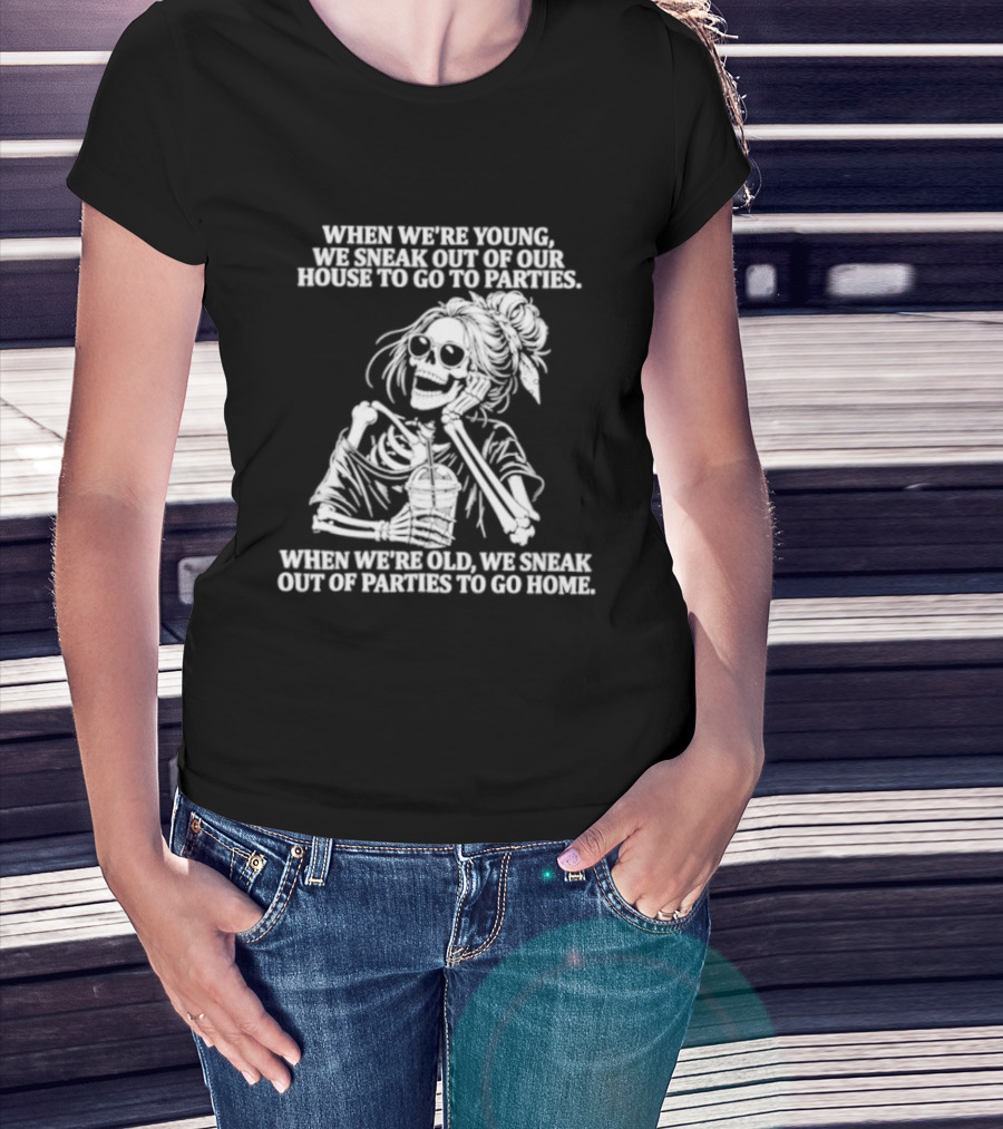 Skeleton Girl We Sneak Out Of Your House To Go To Parties T-Shirt