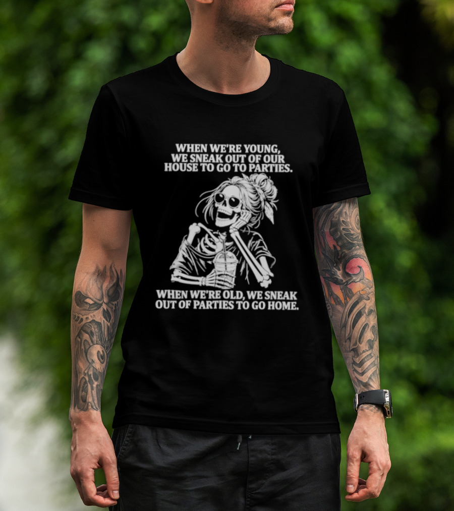 Skeleton Girl We Sneak Out Of Your House To Go To Parties T-Shirt