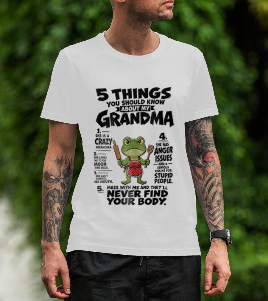 5 Things You Should Know About My Grandma Angry Cartoon Frog Wearing Red Apron Never Finds Your Body T-Shirt