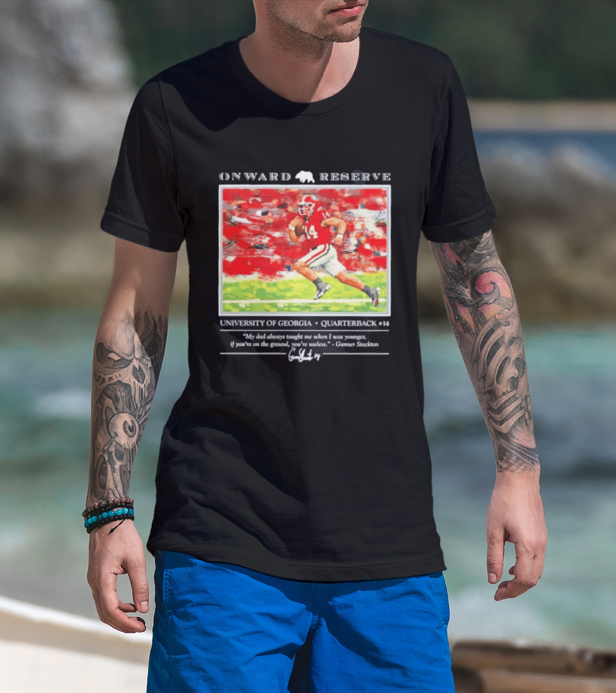 ONWARD RESERVE University Of Georgia Gunner Stockton Quarterback 14 If You're On The Ground You're Useless T-Shirt