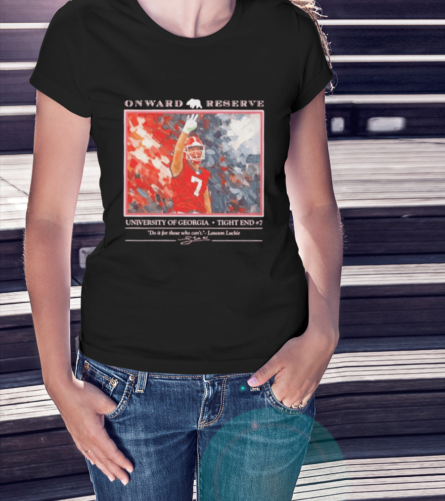 Onward Reserve University Of Georgia Lawson Luckie No 7 Tight End Do It For Those Who Can't T-Shirt