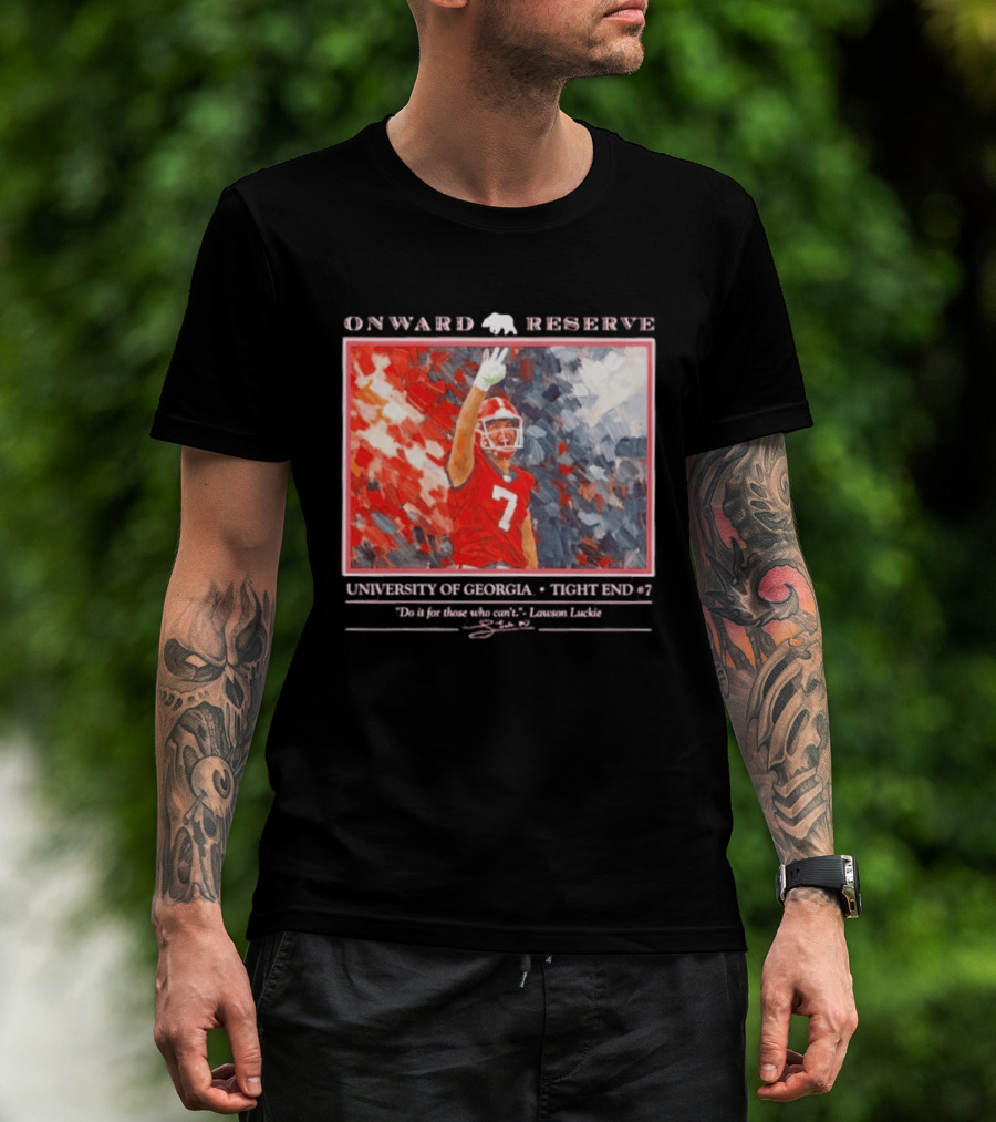 Onward Reserve University Of Georgia Lawson Luckie No 7 Tight End Do It For Those Who Can't T-Shirt