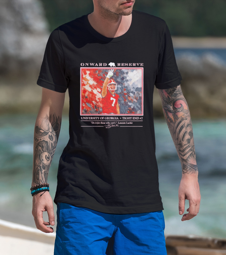 Onward Reserve University Of Georgia Lawson Luckie No 7 Tight End Do It For Those Who Can't T-Shirt