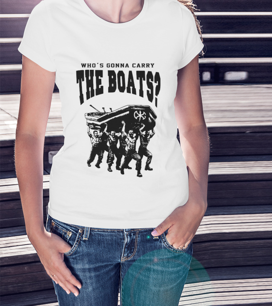 Who's Gonna Carry The Boats Motivational Quote By David Goggins T-Shirt