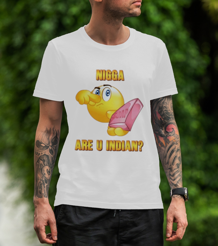 Nigga Are U Indian Soap Meme T-Shirt