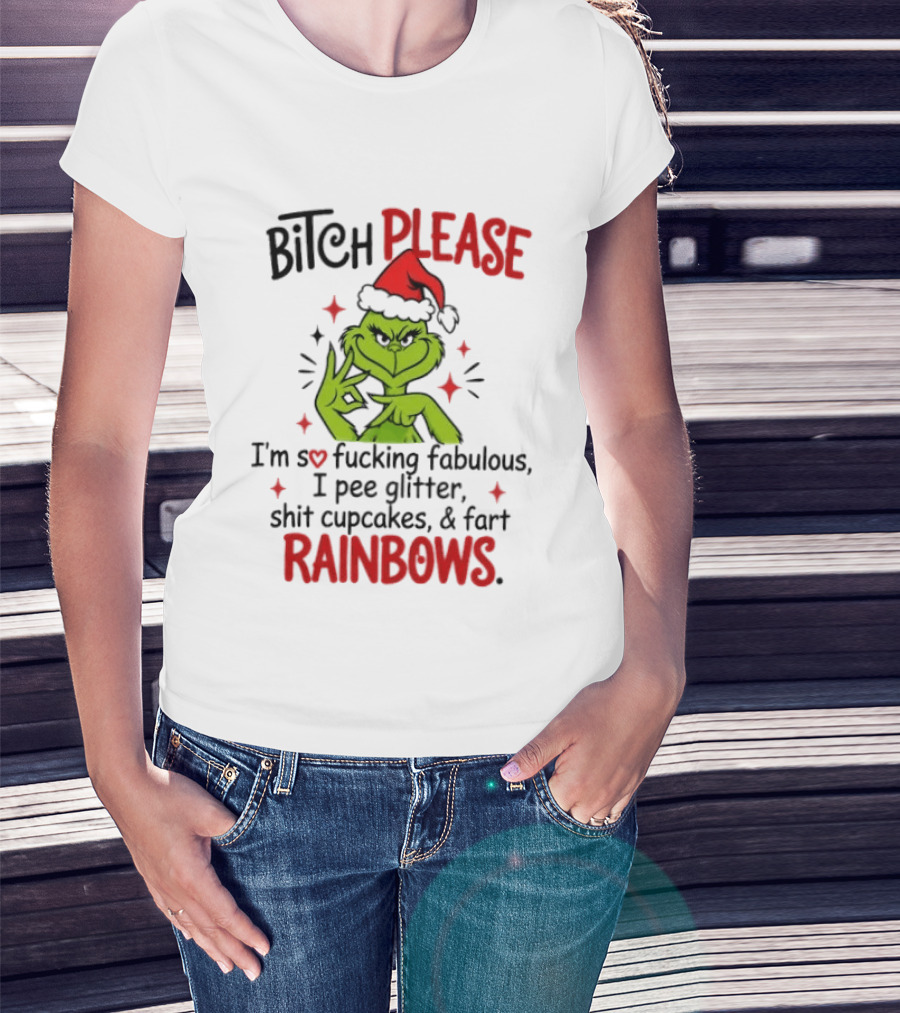 Bitch Please I'm So Fucking Fabulous Pee Glitter Shit Cupcakes Fart Rainbows T-Shirt