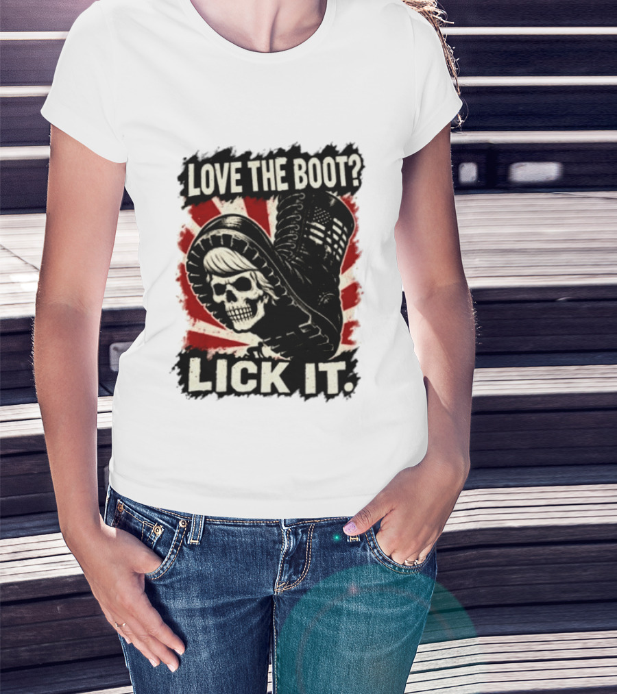 Love The Boot Lick It Skull And Combat Boot T-Shirt