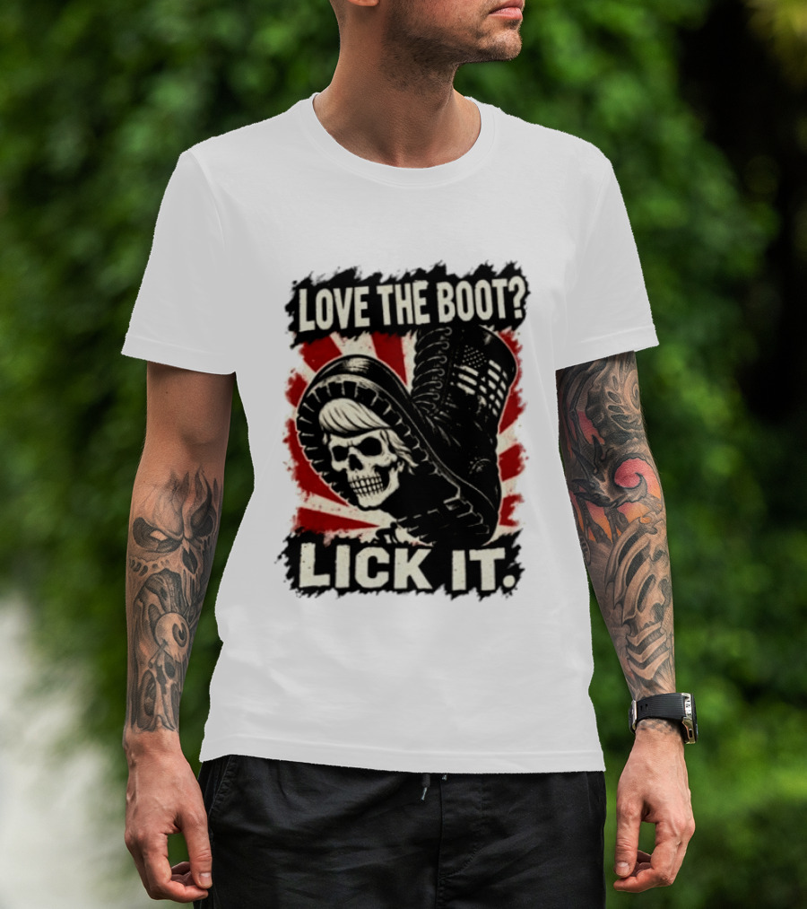 Love The Boot Lick It Skull And Combat Boot T-Shirt