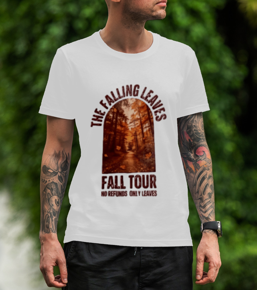The Falling Leaves Fall Tour No Refunds Only Leaves Forest Path Autumn Archway T-Shirt