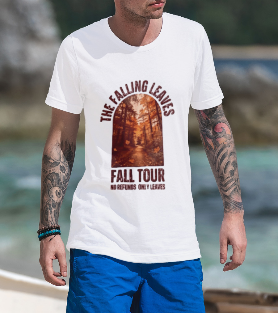 The Falling Leaves Fall Tour No Refunds Only Leaves Forest Path Autumn Archway T-Shirt