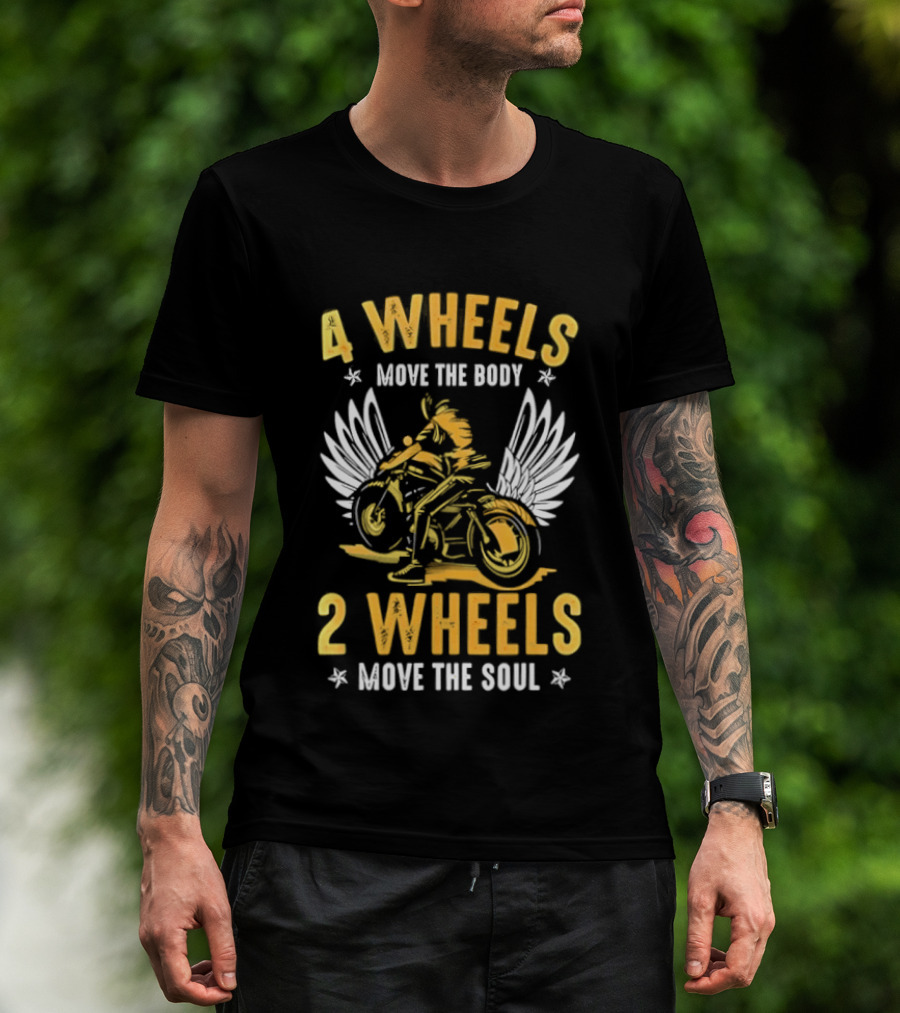 4 Wheels Move The Body 2 Wheels Move The Soul Motorcycle Wings T-Shirt