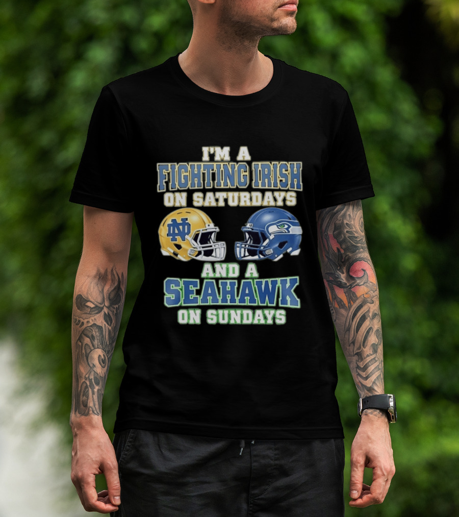 I'm A Fighting Irish On Saturdays And A Seahawk On Sundays Notre Dame Seattle Football Fan Gear T-Shirt