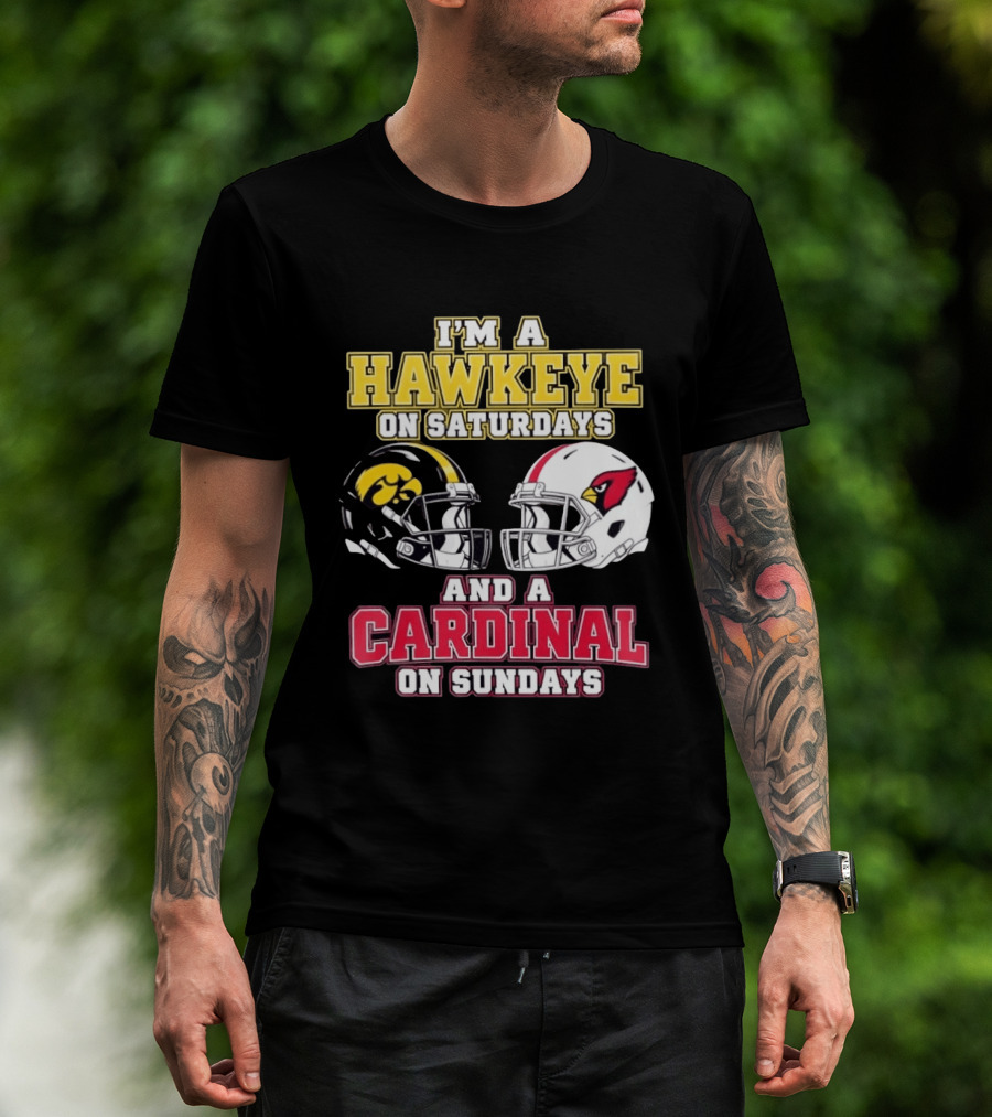 I'm A Hawkeye On Saturdays And A Cardinal On Sundays College Football NFL Fan Gear T-Shirt